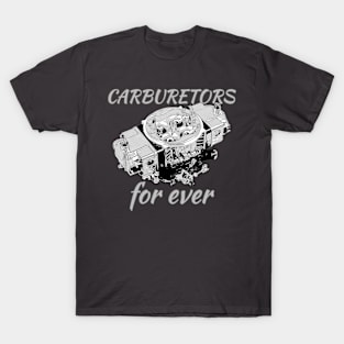 Carburetors for ever T-Shirt